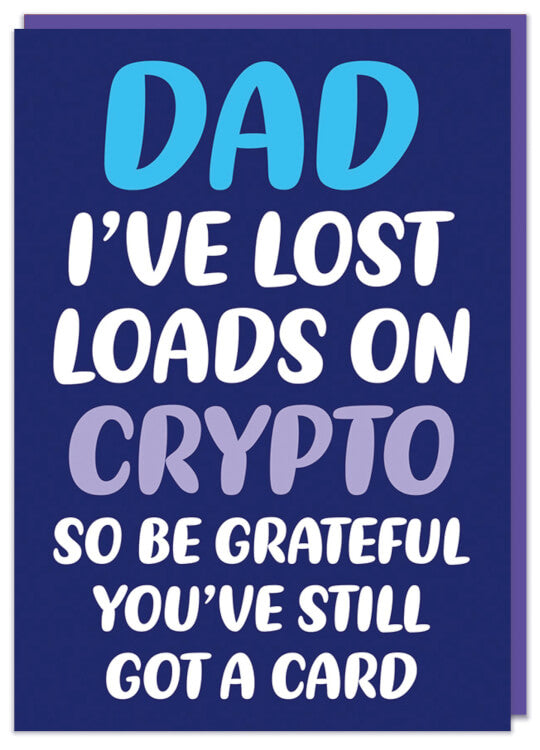 A dark purple Father's Day with rounded white, blue and purple text in the middle that reads Dad I've lost loads on crypto so be grateful you've still got a card