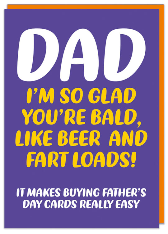 A purple Father's Day with rounded white and yellow text in the middle that reads Dad I'm so glad you're bald, like beer and fart loads