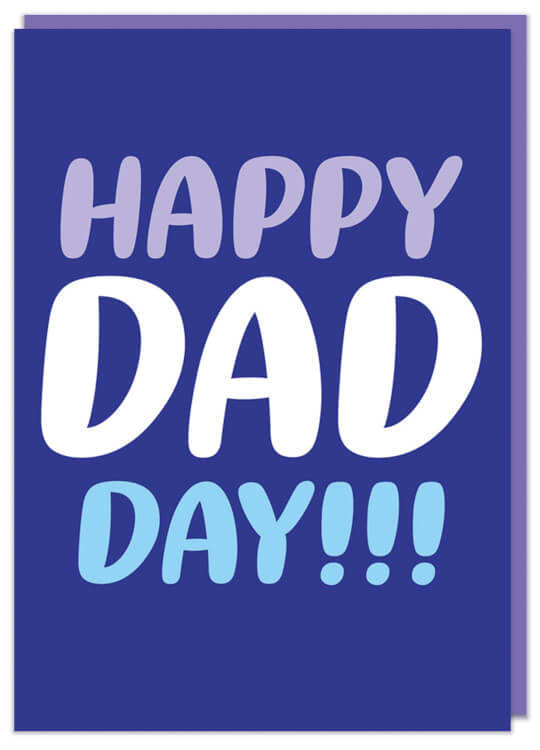A funny blue Father's Day card with white, purple and pale blue rounded text that reads Happy dad day!!!
