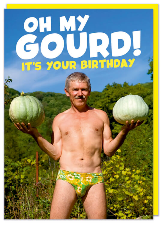 A birthday card with a photo of a smiling old man standing in a field in just his yellow underwear and holding two big gourds in each hand
