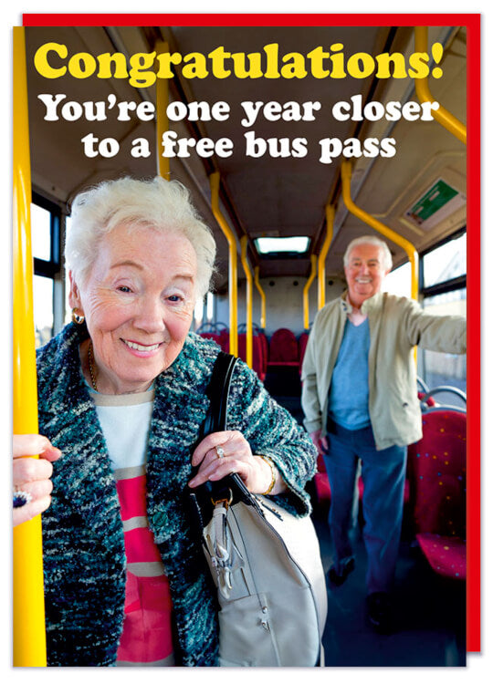 A funny birthday card with a modern picture of two smiling pensions looking to camera on a bus.  White and yellow text above reads Congratulations You're one year closer to a free bus pass