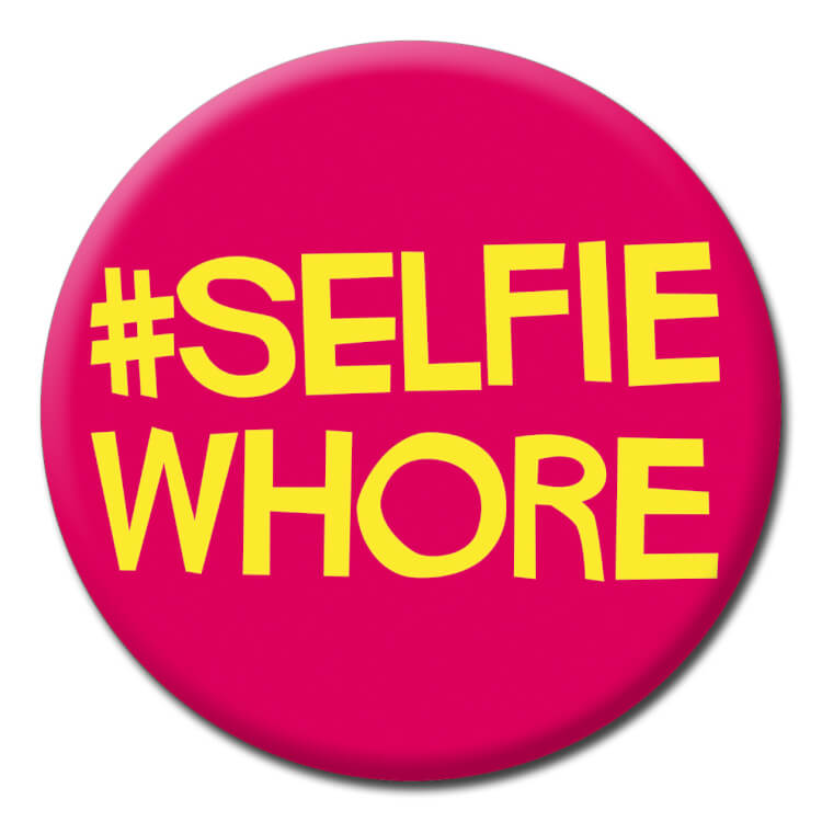A bright deep pink funny badge with yellow square bold text that reads #Selfie Whore