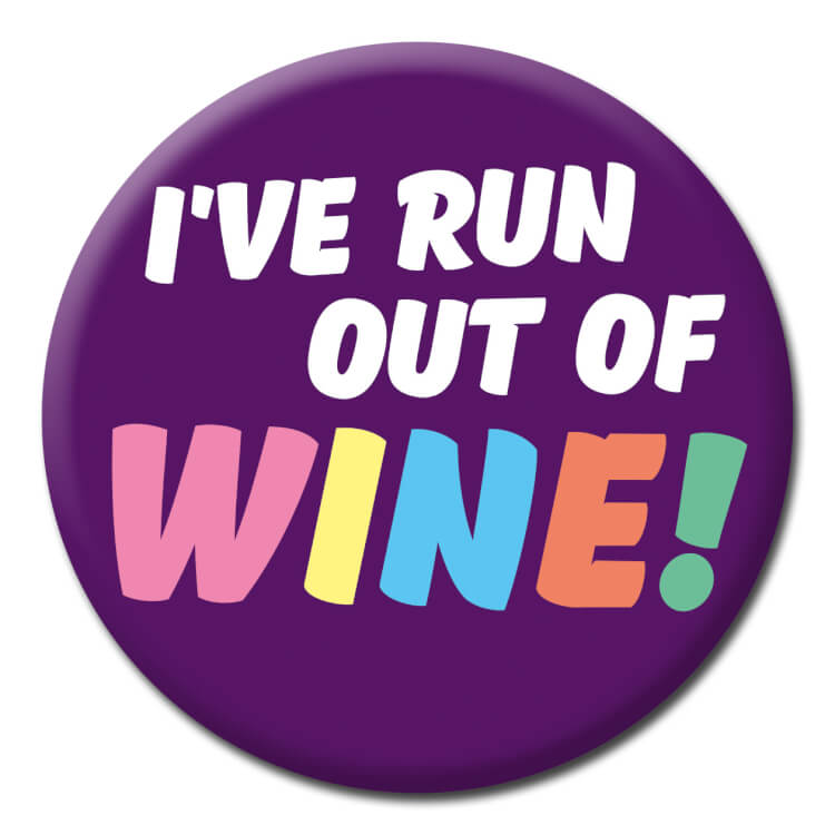 A purple badge featuring muticoloured text reading I've run out of wine!