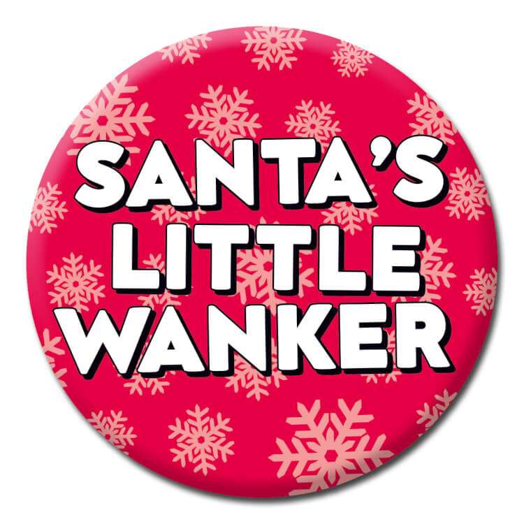 This Christmas badge features bold white text reading Santa's Little Wanker over a red background