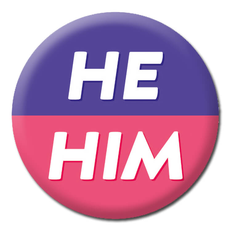 A pink and purple badge with slanted text reading the pronouns He Him