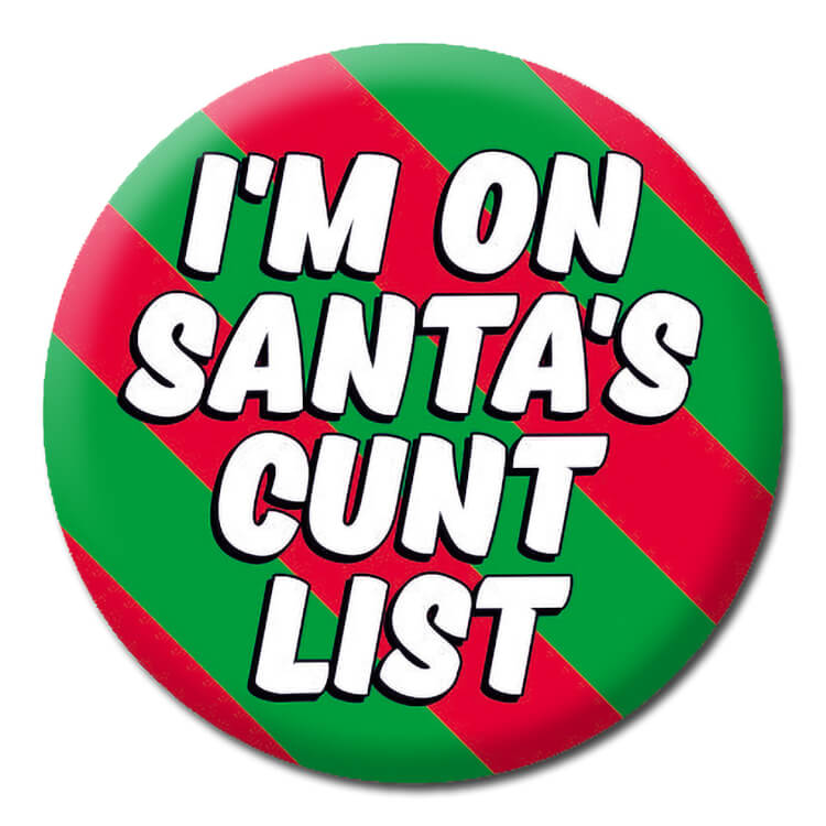 A red and green striped Christmas badge with bold white text in the middle reading I'm on Santa's cunt list