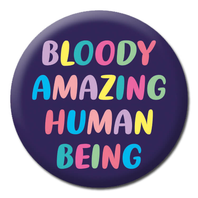 A dark purple badge with rounded multicolour text that reads Bloody amazing human being