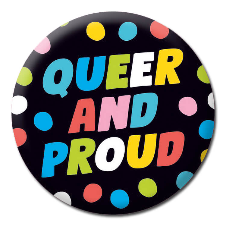 A black badge with bold multicoloured text that reads Queer and Proud surrounded by spots of the same colours.