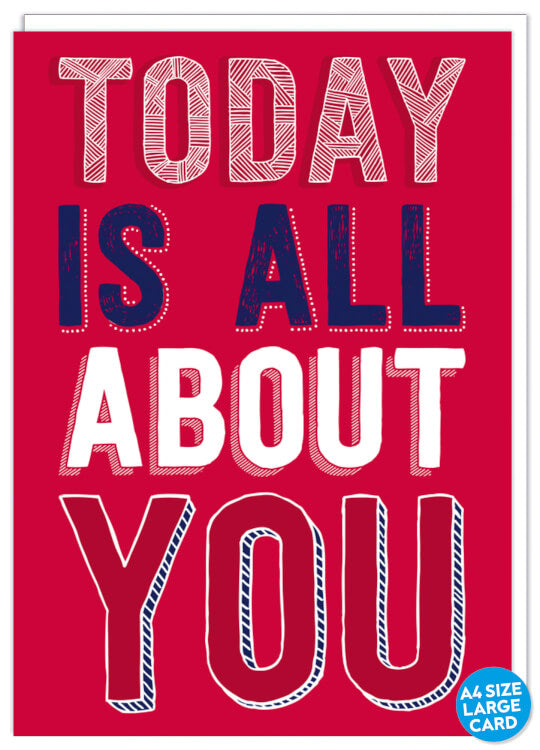 A large dark pink card with the words Today is all about you