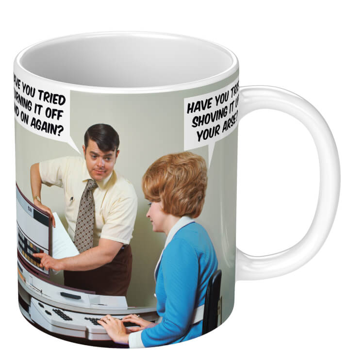 A mug with a retro style photo of a man pointing to a computer with a speech bubble saying ‘Have you tried turning it off and on again?’ and a woman saying ‘Have you tried shoving it up your arse?’