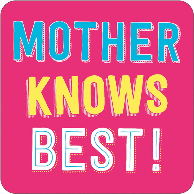 A bright pink coaster with the words ‘Mother knows best!’ in blue, yellow and white 3D, doodling style font