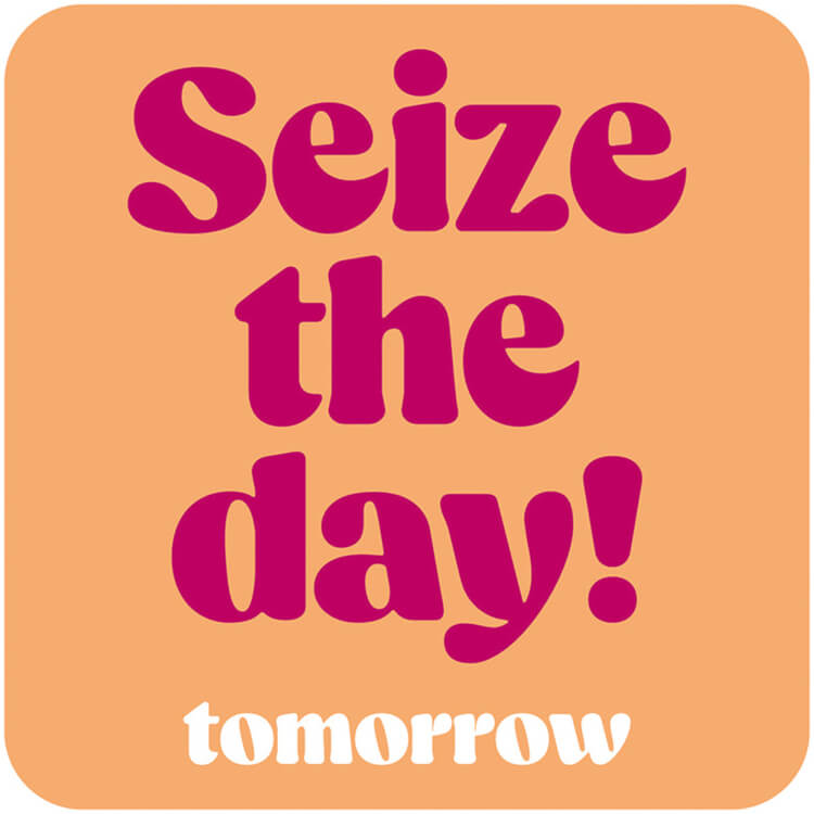 A funny salmon pink coaster with magenta and white elegant text that reads Seize the day tomorrow