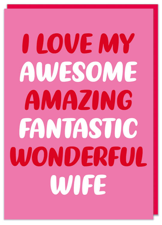 A pink Valentine's Day card featuring white and red text that reads I love my awesome amazing fantastic wonderful wife