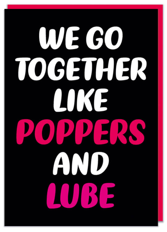 A black Valentines card with white, pink and red text that reads We go together like poppers and lube