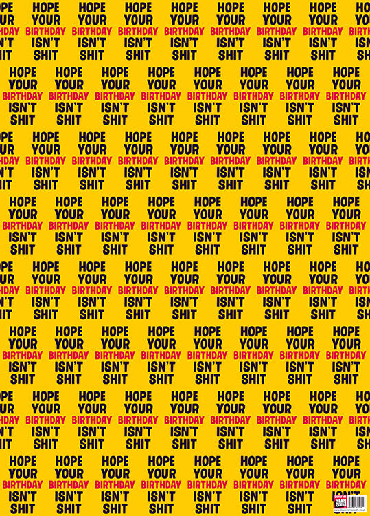 Dark yellow wrapping paper with the words ‘Hope your birthday isn’t shit’ in capitalised black and red font repeating across the entire paper