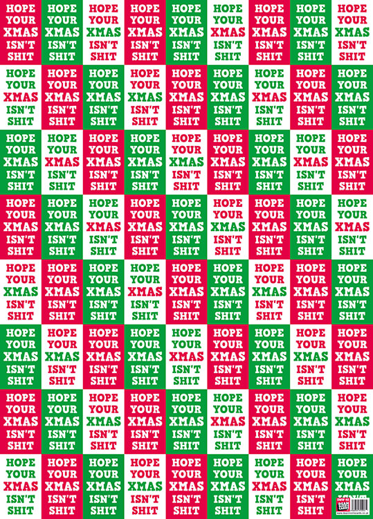 Bright Christmas wrapping paper in alternating colours of green, red and white with the words ‘Hope your xmas isn’t shit’ in capitalised font repeated across the wrapping paper