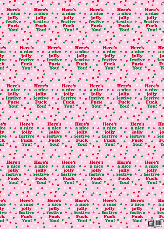 A light pink Christmas wrapping paper with the red and green text repeated that says Here's a nice jolly festive fuck you