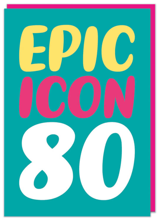 A bright turquoise birthday card with yellow, pink and white rounded letters that reads Epic icon 80