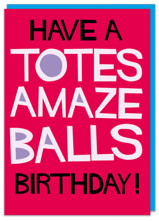 A bold pink card with the words Have a totes amaze balls birthday