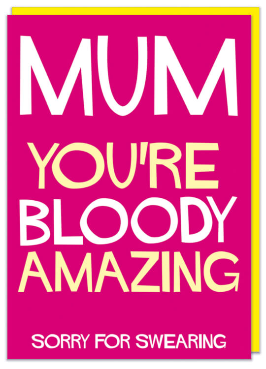 A bright pink greeting card with the words Mum you’re bloody amazing sorry for swearing