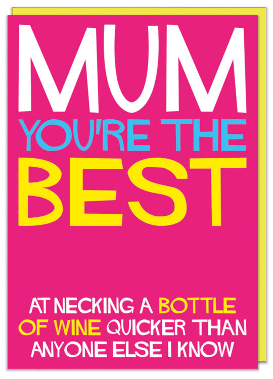 A jazzy pink card with the words Mum you’re the best at necking a bottle of wine quicker than anyone else I know