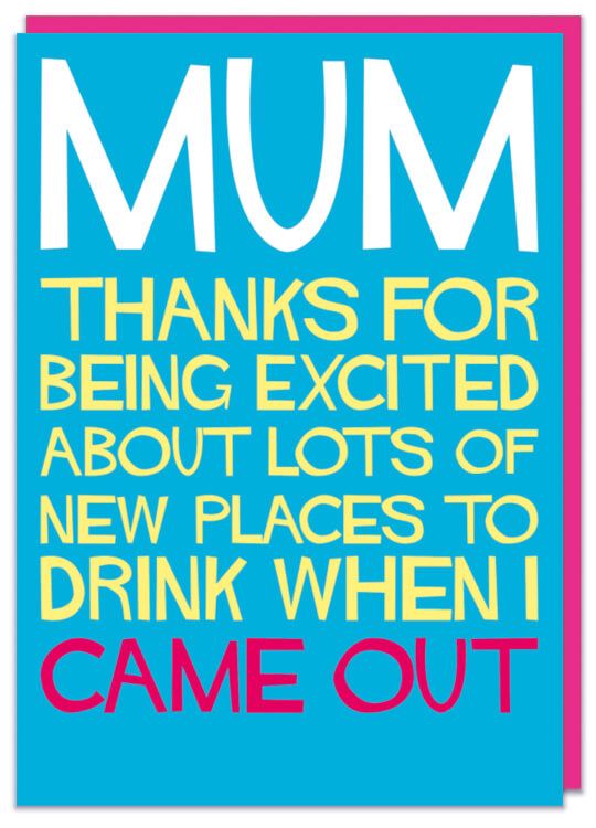 A light blue card with the words Mum thanks for being excited about lots of new places to drink when I came out