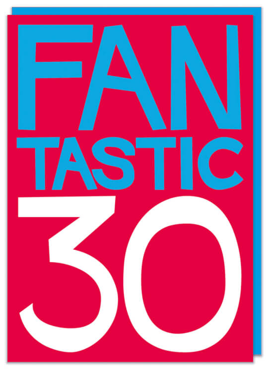 A bold pink birthday card with the words ‘Fantastic 30’ in capitalised blue and white chunky font