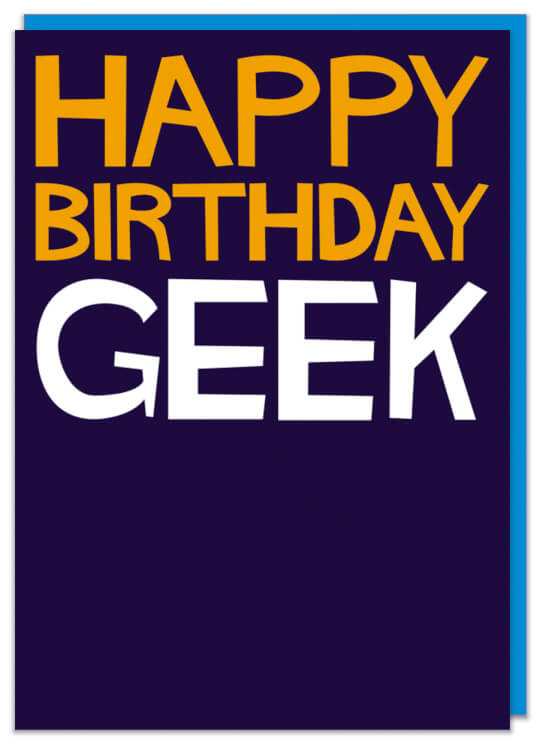 A dark blue birthday card with the words Happy birthday geek
