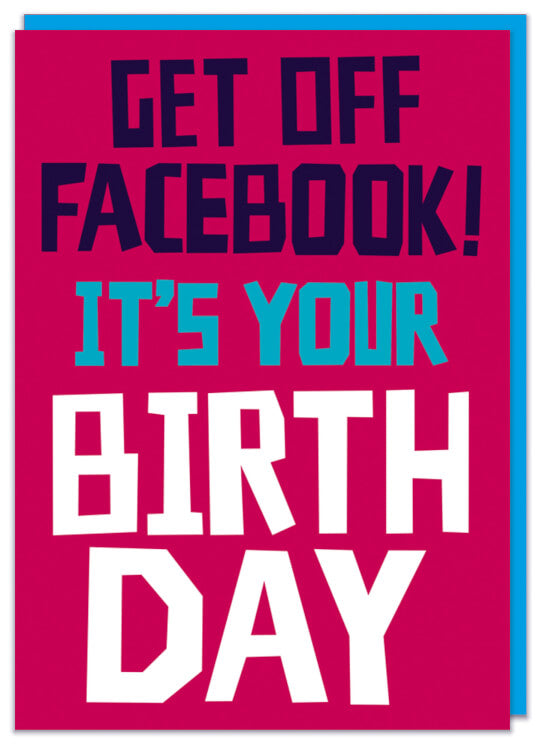 A bold pink birthday card with the words Get off Facebook! It’s your birthday