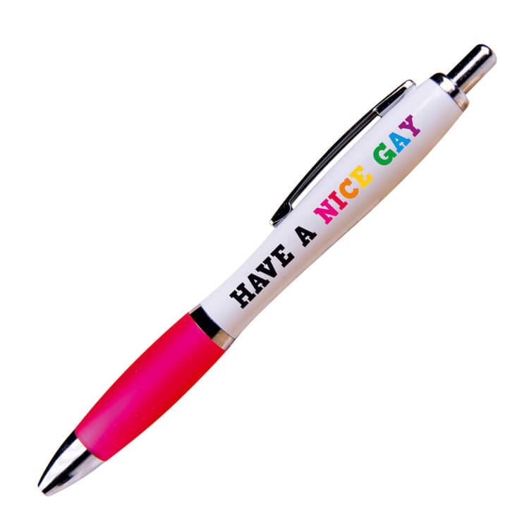 A white ballpoint pen with a pink grip and black ink.  Rainbow text on one side reads Have a nice gay