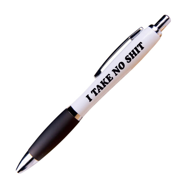 A white ballpoint pen with a black grip and black ink. Bold rounded black uppercase text along one side reads I take no shit