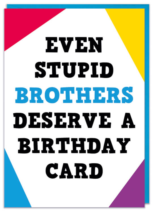 A funny birthday card suitable for a stupid brother