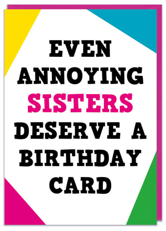 A funny birthday card suitable for an annoying sister