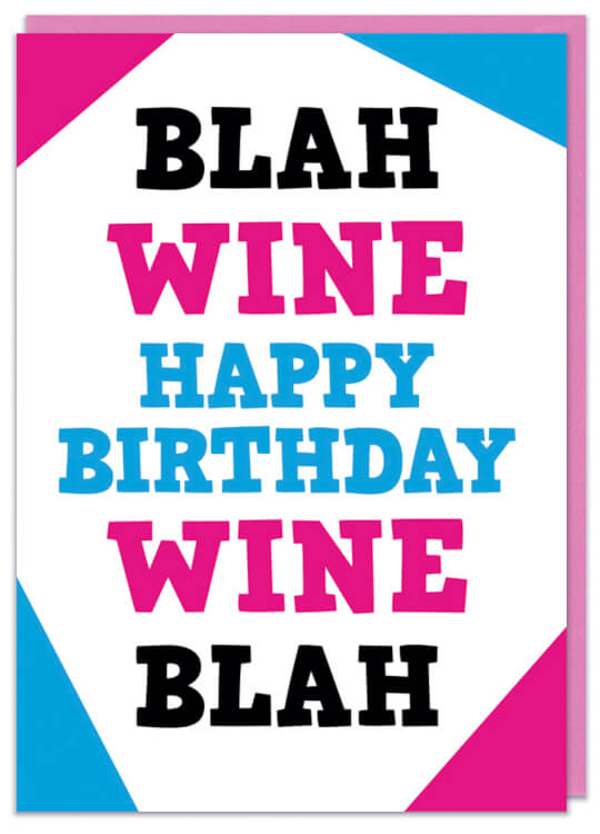 A white birthday card with alternating blue and pink corners.  Black, pink and blue in the middle reads Blah wine Happy Birthday wine blah