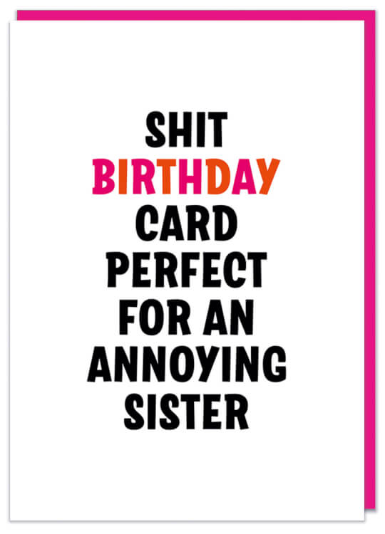 A plain white birthday card with bold black and pink text that reads Shit birthday card perfect for an annoying sister