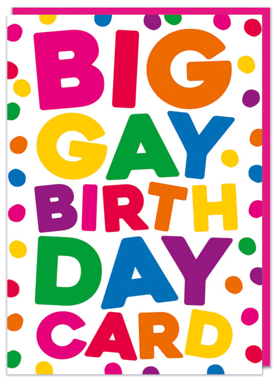 A white birthday card with bold rainbow coloured text that reads Big gay birthday card surrounded by equally rainbow dots