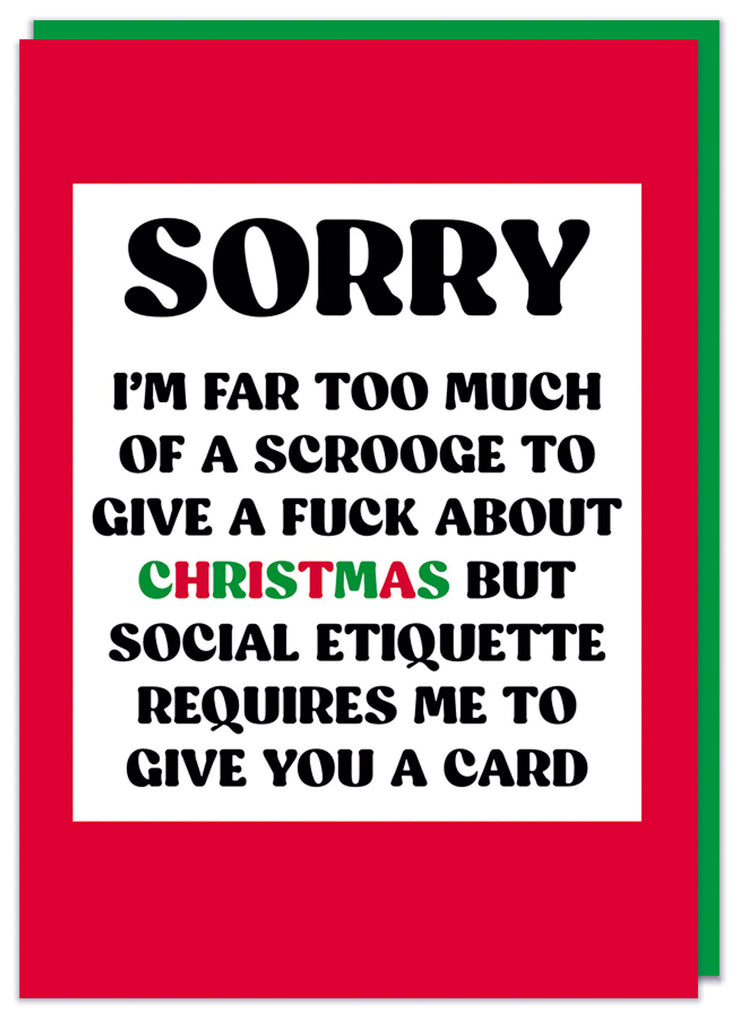 A Plain red Christmas card with a black, green and red text in a white box that reads Sorry I'm far too much of a Scrooge to give a fuck about Christmas but social etiquette requires me to give you a card