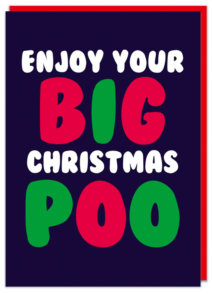 A black Christmas with bold rounded white, red and green text that reads Enjoy your big Christmas poo