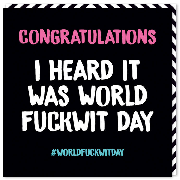 World Fuckwit Day Card