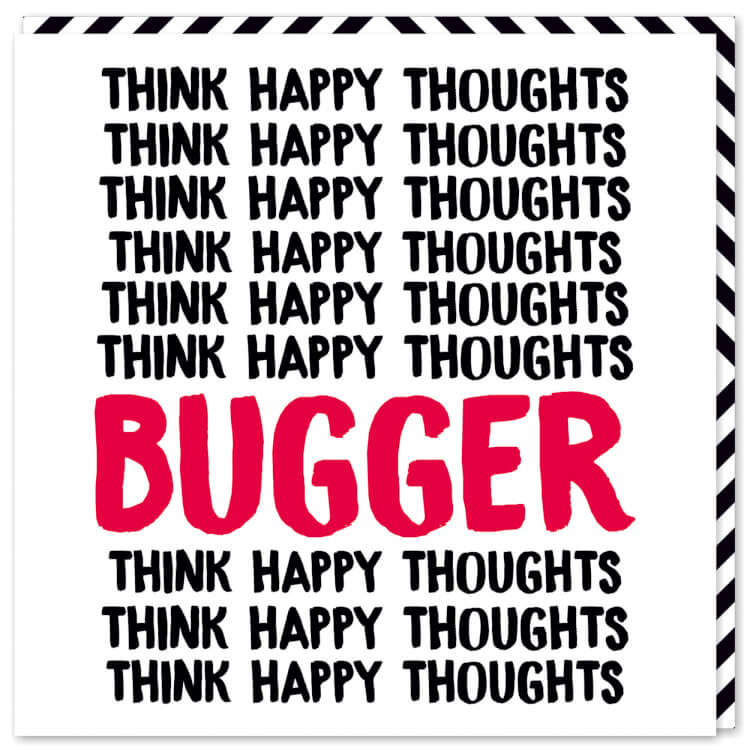 A bright white card with the words ‘Think happy thoughts’ in capitalised black font