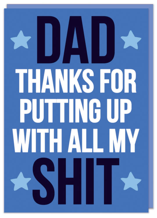 A Fathers Day card than king dad for putting up with everything