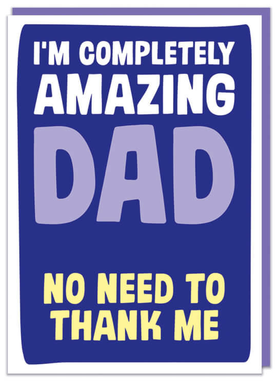 A Fathers Day card about being completely amazing