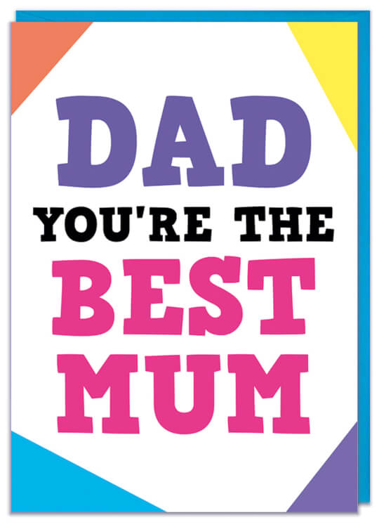 A funny Fathers Day card calling Dad the best mum
