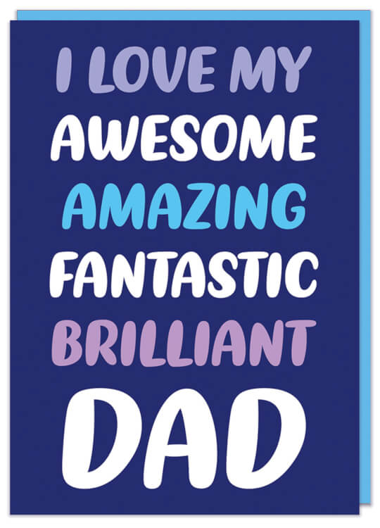 A dark blue Father's Day card with rounded white, blue and purple text in the middle that reads I love my awesome amazing fantastic brilliant Dad