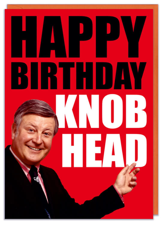 A birthday card with a  retro picture of a smiling man pointing to text reading Happy birthday knob head