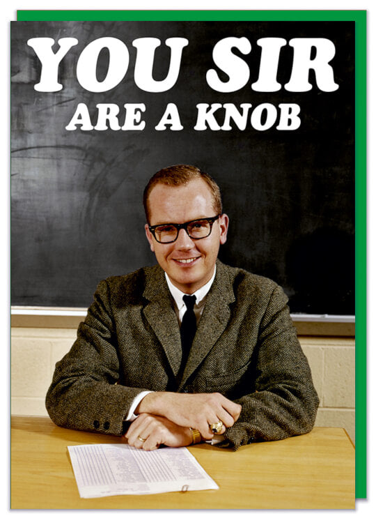 You Sir Are Knob Card