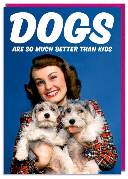 Dogs Are So Much Better Than