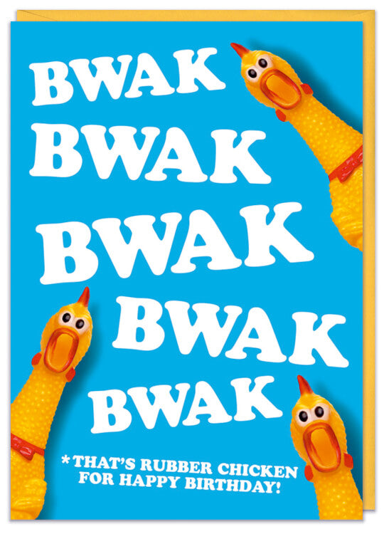 A bright blue birthday card dotted with several rubber chickens.  Curved white text down the card reads Bwak bwak bwak bwak bwak *That's rubber chicken for happy birthday