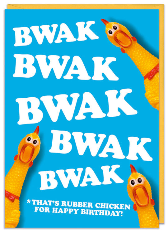 A bright blue birthday card dotted with several rubber chickens.  Curved white text down the card reads Bwak bwak bwak bwak bwak *That's rubber chicken for happy birthday