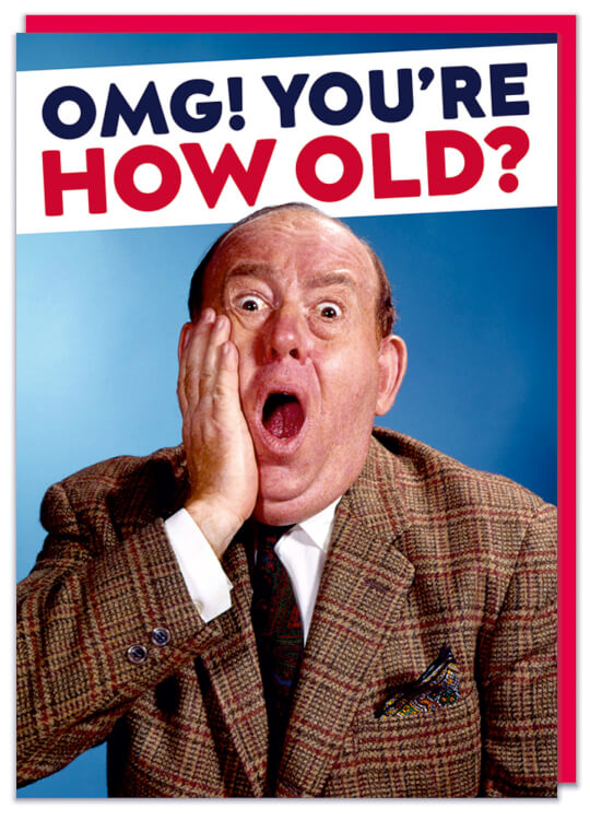 A birthday card with a 1960s of an shocked elderly man looking to camera.  Above him blue and red capitalised text reads OMG! You're how old